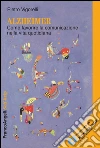 Alzheimer. Come favorire la comunicazione nella vita quotidiana: Come favorire la comunicazione nella vita quotidiana. E-book. Formato PDF ebook
