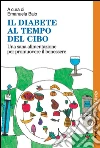 Il diabete al tempo del cibo. Una sana alimentazione per promuovere il benessere: Una sana alimentazione per promuovere il benessere. E-book. Formato PDF ebook