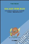 Ragazzi immigrati. L'esperienza scolastica degli adolescenti attraverso l'intervista biografica: L'esperienza scolastica degli adolescenti attraverso l'intervista biografica. E-book. Formato PDF ebook