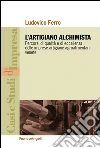L'artigiano alchimista. Percorsi di qualità e di eccellenza delle imprese artigiane agroalimentari venete: Percorsi di qualità e di eccellenza delle imprese artigiane agroalimentari venete. E-book. Formato EPUB ebook