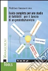 Guida completa per uno studio di fattibilità per il lancio di un prodotto/servizio. E-book. Formato PDF ebook