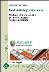 Food marketing: web e social. Strategie di business online per avere successo nell'agroalimentare. E-book. Formato PDF ebook