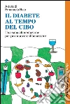 Il diabete al tempo del cibo. Una sana alimentazione per promuovere il benessere: Una sana alimentazione per promuovere il benessere. E-book. Formato EPUB ebook