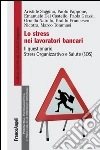 Lo stress nei lavoratori bancari. Il questionario Stress Organizzativo e Salute (SOS): Il questionario Stress Organizzativo e Salute (SOS). E-book. Formato PDF ebook