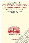 Con regolata indifferenza, con attenzione costante. Potere politico e parola stampata nel Granducato di Toscana (1814-1847): Potere politico e parola stampata nel Granducato di Toscana (1814-1847). E-book. Formato PDF ebook