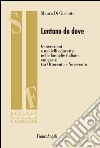 Lontano da dove. Generazioni e modelli educativi nelle famiglie italiane emigrate tra Ottocento e Novecento. E-book. Formato PDF ebook