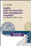Qualità della vita lavorativa nelle organizzazioni complesse. Il caso dei servizi di salute mentale: Il caso dei servizi di salute mentale. E-book. Formato EPUB ebook