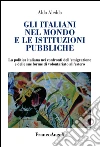 Gli italiani nel mondo e le istituzioni pubbliche. La politica italiana nei confronti dell'emigrazione e delle sue forme di volontariato all'estero. E-book. Formato EPUB ebook