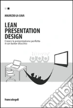 Lean presentation design: Creare la presentazione perfetta in un batter d'occhio. E-book. Formato EPUB