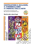 Contrastare il bullismo, il cyberbullismo e i pericoli della rete: Manuale operativo per operatori e docenti, dalla scuola primaria alla secondaria di 2° grado. E-book. Formato PDF ebook