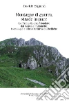 Montagne di guerra, strade in pace: La Prima Guerra Mondiale dal Garda all'Adamello: tecnologie e infrastrutturazioni belliche. E-book. Formato PDF ebook