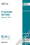 Il mercato del latte: Rapporto 2016. E-book. Formato PDF ebook