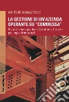 La gestione di un'azienda operante su "commessa": Il caso di una carpenteria di strutture d'acciaio per impianti industriali. E-book. Formato PDF ebook