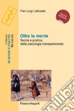 Oltre la mente: Teoria e pratica della psicologia transpersonale. E-book. Formato PDF