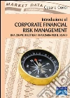 Introduzione al corporate financial risk management. Una chiave di lettura finanziaria per il board. E-book. Formato PDF ebook di Cesare Conti