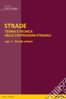 STRADE – cap. 4 - Strade urbane. E-book. Formato PDF ebook di Felice Santagata