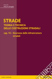 STRADE – cap. 14 Sicurezza delle infrastrutture stradali. E-book. Formato PDF ebook di Felice Santagata