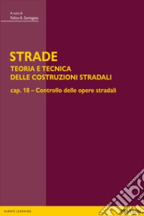 STRADE – cap. 18 Controllo delle opere stradali. E-book. Formato PDF ebook di Felice Santagata