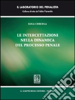 Le intercetta zioni nella dinamica del processo penale. E-book. Formato EPUB ebook