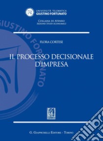 Il processo decisionale d'impresa. E-book. Formato PDF ebook di Flora Cortese