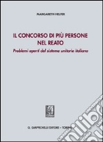 Il concorso di più persone nel reato. Problemi aperti del sistema unitario italiano. E-book. Formato PDF