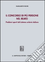 Il concorso di più persone nel reato. Problemi aperti del sistema unitario italiano. E-book. Formato PDF ebook