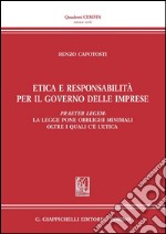 Etica e responsabilità per il governo delle imprese. Praeter legem: la legge pone obblighi minimali oltre i quali c'è l'etica. E-book. Formato PDF ebook