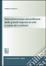 Amministrazione straordinaria delle grandi imprese in crisi e tutela dei creditori. E-book. Formato PDF ebook