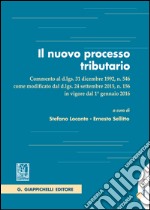 Il nuovo processo tributario: commento al d.lgs. 31 dicembre 1992, n. 546, come modificato dal d.lgs. 24 settembre 2015, n. 156 in vigore dal 1° gennaio 2016. E-book. Formato EPUB ebook