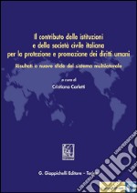 Il contributo delle istituzioni e della società civile italiana per la protezione e promozione dei diritti umani. E-book. Formato PDF ebook