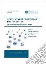 Sette anni di protezione dati in Italia. Un bilancio e uno sguardo sul futuro. 2005-2012. E-book. Formato PDF ebook