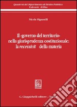 Il «governo del territorio» nella giurisprudenza costituzionale: la recessività della materia. E-book. Formato PDF ebook