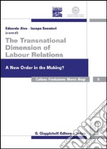 The transnational dimension of labour relations. A new order in the making? Atti dell'11° Convegno internazionale in ricordo di Marco Biagi. Ediz. italiana e inglese. E-book. Formato PDF ebook