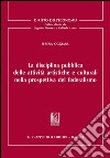 La disciplina pubblica delle attività artistiche e culturali nella prospettiva del federalismo. E-book. Formato PDF ebook