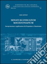 Senatusconsultum macedonianum. Interpretazione e applicazione da Vespasiano a Giustiniano. E-book. Formato PDF