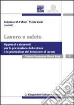 Lavoro e salute. Approcci e strumenti per la prevenzione dello stress e la promozione del benessere al lavoro. E-book. Formato PDF ebook