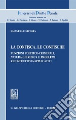 La confisca, le confische. Funzioni politico-criminali, natura giuridica e problemi ricostruttivo-applicativi. E-book. Formato PDF ebook