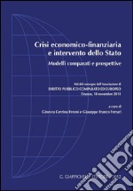 Crisi economico-finanziaria e intervento dello Stato. Modelli comparati e prospettive. Atti del Convegno dell'Associazione di diritto pubblico comparato ed europeo. E-book. Formato PDF ebook