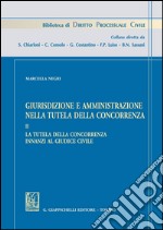 Giurisdizione e amministrazione nella tutela della concorrenza. E-book. Formato PDF ebook