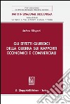 Gli effetti giuridici della guerra sui rapporti economici e commerciali. E-book. Formato PDF ebook di Stefano Silingardi