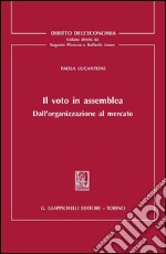 Il voto in assemblea: Dall'organizzazione al mercato. E-book. Formato PDF ebook