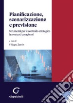 Pianificazione, scenarizzazione e previsione - e-Book: Strumenti per il controllo strategico in contesti complessi. E-book. Formato PDF ebook