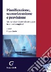 Pianificazione, scenarizzazione e previsione - e-Book: Strumenti per il controllo strategico in contesti complessi. E-book. Formato PDF ebook di Eugenio Comuzzi