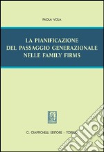 La pianificazione del passaggio generazionale nelle family firms. E-book. Formato PDF