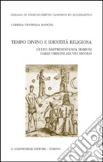 Tempo divino e identità religiosa. Culto rappresentanza simboli dalle origini all'VIII secolo. E-book. Formato PDF ebook