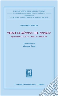 Verso la kénosis del nomos? Quattro studi su libertà e diritto. E-book. Formato PDF ebook