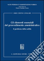 Gli elementi essenziali del provvedimento amministrativo. Il problema della nullità. E-book. Formato PDF ebook