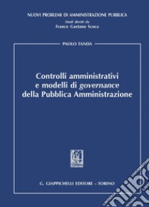 Controlli amministrativi e modelli di governance della pubblica amministrazione. E-book. Formato PDF ebook di Paolo Tanda