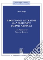 Il diritto del lavoratore alla protezione dei dati personali. E-book. Formato PDF ebook