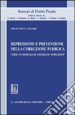 Repressione e prevenzione della corruzione pubblica. Verso un modello di contrasto «integrato». E-book. Formato PDF ebook